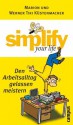 simplify your life - Den Arbeitsalltag gelassen meistern (German Edition) - Marion Küstenmacher, Werner Tiki Küstenmacher