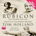 Rubicon: The Triumph and Tragedy of the Roman Republic - Tom Holland