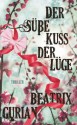 Der süße Kuss der Lüge: Arena X-Thriller (German Edition) - Beatrix Gurian