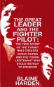 The Great Leader and the Fighter Pilot: The True Story of the Tyrant Who Created North Korea and The Young Lieutenant Who Stole His Way to Freedom - Blaine Harden