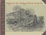 Traces of Forgotten Places: An Artist's Thirty-Year Exploration and Celebration of Texas as It Was - Don Collins, T. Lindsay Baker