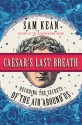 Caesar's Last Breath - Sam Kean