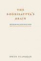 The Bodhisattva's Brain : Buddhism Naturalized - Owen Flanagan