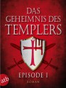 Das Geheimnis des Templers (#1): Ein heiliger Schwur - Martina André