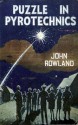 Puzzle in Pyrotechnics - John Rowland