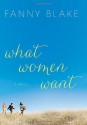 What Women Want: A Novel - Fanny Blake