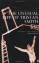 The Unusual Life Of Tristan Smith - Peter Carey