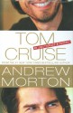 Tom Cruise: An Unauthorized Biography - Andrew Morton