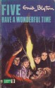 Five Have A Wonderful Time - Enid Blyton