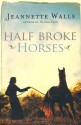 Half Broke Horses - Jeannette Walls