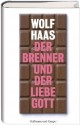 Der Brenner und der liebe Gott - Wolf Haas