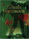 The Zombie Handbook: An Essential Guide to Zombies and, More Importantly, How to Avoid Them - Robert Curran