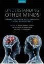 Understanding Other Minds: Perspectives from developmental social neuroscience - Simon Baron-Cohen, Michael Lombardo, Helen Tager-Flusberg