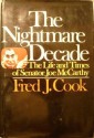 The Nightmare Decade: The Life and Times of Senator Joe McCarthy - Fred J. Cook