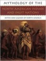 The North American Indians and Inuit Nations: Mythology of Series - Brian L. Molyneaux