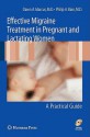 Effective Migraine Treatment in Pregnant and Lactating Women: A Practical Guide [With CDROM] - Dawn A. Marcus, Donna Shoupe, Philip A. Bain