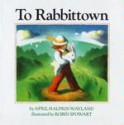 To Rabbittown - April Halprin Wayland