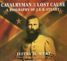 Cavalryman of the Lost Cause: A Biography of J. E. B. Stuart - Jeffry D. Wert, Michael Prichard