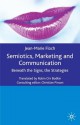 Semiotics, Marketing and Communication: Beneath the Signs, the Strategies - Jean-Marie Floch, Robin Orr-Bodkin