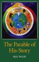 The Parable of His-Story - Nick Taylor