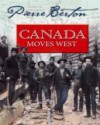 Canada Moves West : An Omnibus - Pierre Berton, Arthur Slade