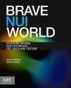 Brave NUI World: Designing Natural User Interfaces for Touch and Gesture - Daniel Wigdor, Dennis Wixon