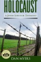 Holocaust: A Jewish Survivor Testimony: The Truth of What Happened in Germany of World War 2 - Dan Myers