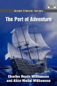 The Port of Adventure - Charles Norris Williamson