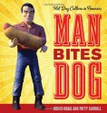 Man Bites Dog: Hot Dog Culture in America (Rowman & Littlefield Studies in Food and Gastronomy) - Bruce Kraig professor emeritus of History Roosevelt University Chicago Founding President Culinary Historians of Chicago; author Man Bites Dog: Hot Dog Culture in America and Hot Dog: A Global History, Patty Carroll