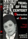 Trial of the Century: Obstruction of Justice: Viewpoint of a Trial Watcher - Loretta Justice, Adolph Caso