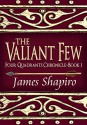 The Valiant Few (Four Quadrants Chronicle Book 1) - James Shapiro