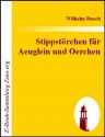 Stippstörchen für Aeuglein und Oerchen (German Edition) - Wilhelm Busch