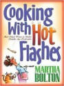 Cooking with Hot Flashes: And Other Ways to Make Middle Age Profitable - Martha Bolton