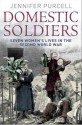 Domestic Soldiers: Six Women's Lives in the Second World War - Jennifer Purcell