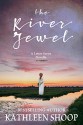 The River Jewel: A Letter Series Novella - Kathleen Shoop