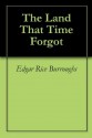 The Land That Time Forgot ($.99 Science Fiction Classics) - Joust Books, Edgar Rice Burroughs