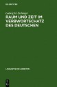 Raum Und Zeit Im Verbwortschatz Des Deutschen - Ludwig M. Eichinger