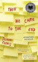 Then We Came to the End: A Novel - Joshua Ferris