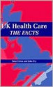 UK Health Care: The Facts - Peter Orton, John Fry