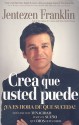 Crea que usted puede/ Believe that you Can - Jentezen Franklin