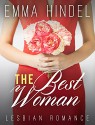 ROMANCE: Lesbian Romance: The Best Woman (BBW Contemporary Romance Short Stories) (Fun, Provocative Lesbian Mature Young Adult Love and Romance Books) - Emma Hindel