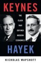 Keynes Hayek: The Clash that Defined Modern Economics - Nicholas Wapshott