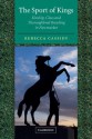 The Sport of Kings: Kinship, Class and Thoroughbred Breeding in Newmarket - Rebecca Cassidy