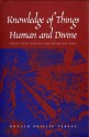 Knowledge of Things Human and Divine: Vico's New Science and "Finnegans Wake" - Donald Phillip Verene