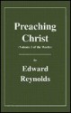 Preaching Christ, Volume 5 of the Works (The Works of Edward Reynolds) - Edward Reynolds, Alexander Chalmers