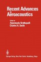 Recent Advances in Aeroacoustics: Proceedings of an International Symposium Held at Stanford University, August 22 26, 1983 - A. Krothapalli, C.A. Smith, W.K. Blake