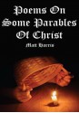 Poems On Some Parables Of Christ - Matt Harris