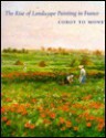 The rise of landscape painting in France: Corot to Monet - Kermit Swiler Champa, Deborah J. Johnson, Fronia E. Wissman, Currier Gallery of Art Staff