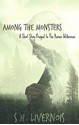 Among the Monsters: A Short Story Prequel to The Human Wilderness - S.H. Livernois