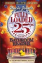 Uncle John's Fully Loaded 25th Anniversary Bathroom Reader - Bathroom Readers' Institute